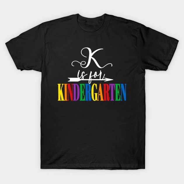 Students & Teachers Back to School K is for Kindergarten T-Shirt by Kimmicsts